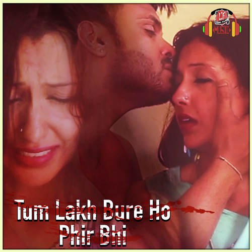 Tum Lakh Bure Ho Lekin (Female) Gul Saxena MP3 Download